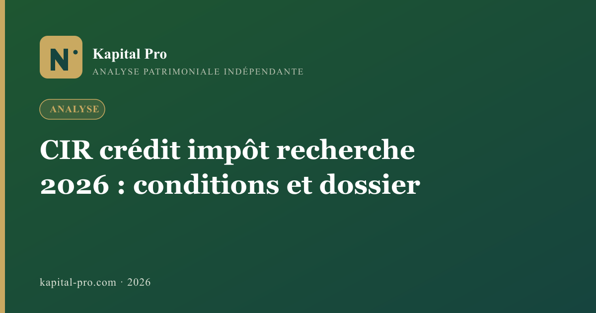 CIR crédit impôt recherche 2026 : conditions, taux et dossier solide - Kapital Pro